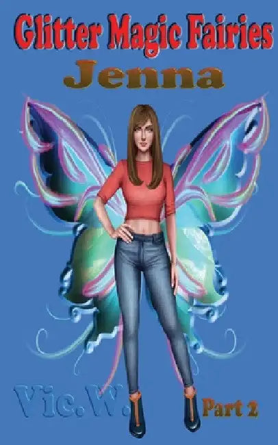 Glitter Magic Fairies Jenna Part 2 by Vic A. Werth