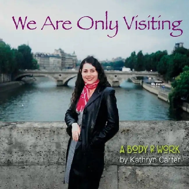 We Are Only Visiting by Kathryn Carter
