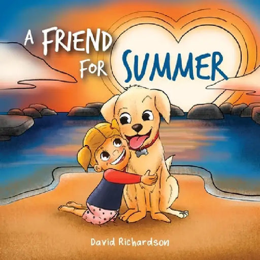 A Friend for Summer: A Children's Picture Book about Friendship and Pets by David Richardson