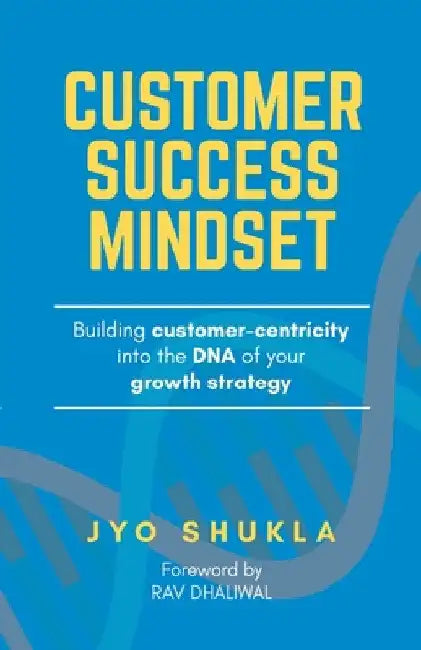 Customer Success Mindset by Jyotsana Shukla