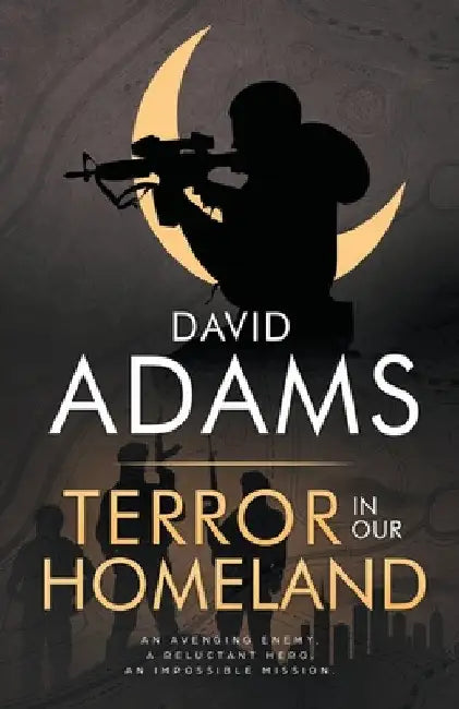 Terror in Our Homeland by David Adams
