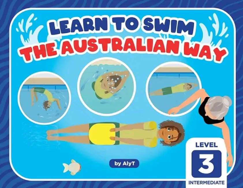 Learn To Swim The Australian Way Level 3: Intermediate by Allison Tyson