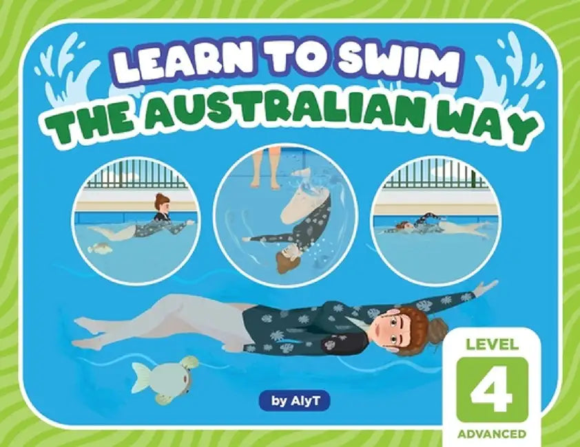 Learn To Swim The Australian Way Level 4: Advanced by Allison Tyson