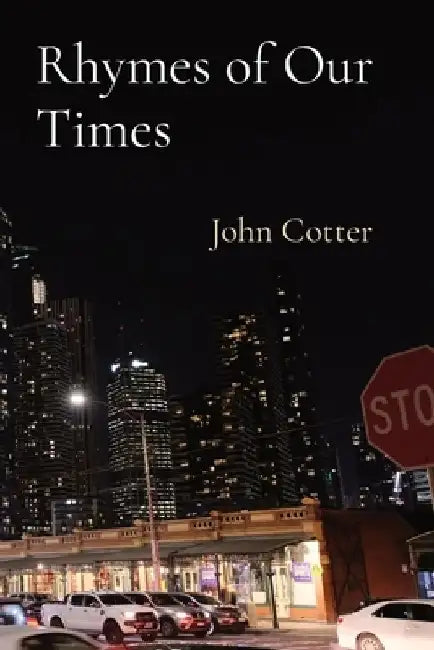 Rhymes of Our Times by John Cotter