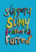 Slippery, Slimy, Feathered and Furred by Hunter Writers Centre