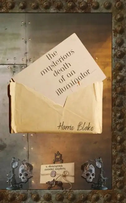 The Mysterious Death of an Illuminator: a steampunk murder mystery by Harrie Blake