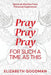 Pray Pray Pray: For Such A Time As This by Elizabeth Goodman