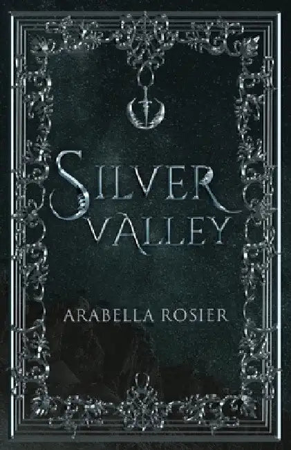 Silver Valley by Arabella Rosier