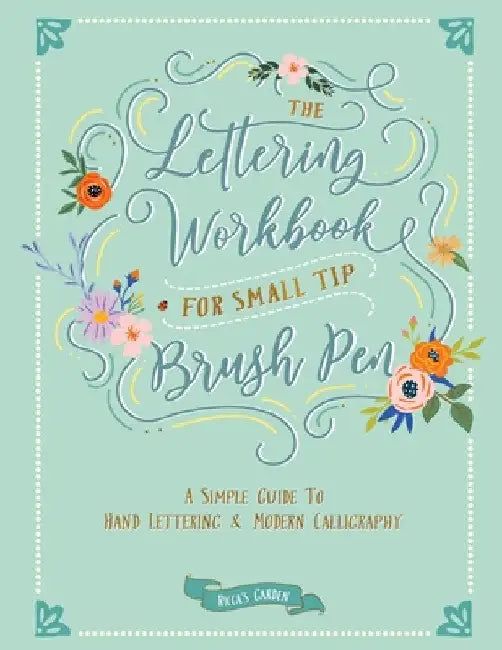 The Lettering Workbook for Small Tip Brush Pen: A Simple Guide to Hand Lettering and Modern Calligraphy by Ricca's Garden