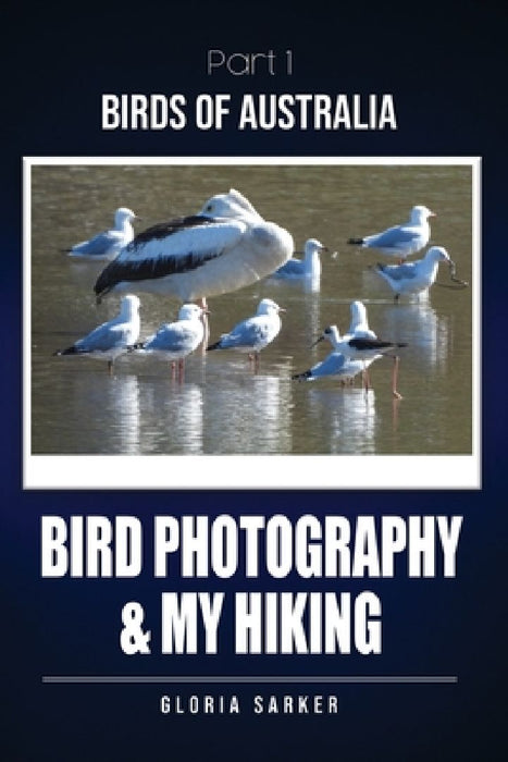Bird Photography & My Hiking by Gloria Sarker