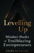 Levelling Up: Mindset hacks of trailblazing entrepreneurs by Think Network