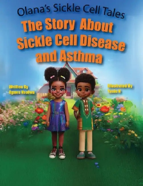 The Story About Sickle Cell Disease and Asthma by Nsofwa, Agnes M.