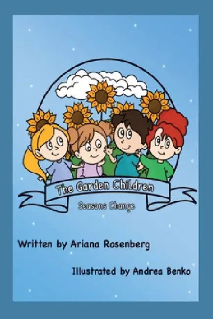 The Garden Children: Season's Change by Ariana Rosenberg