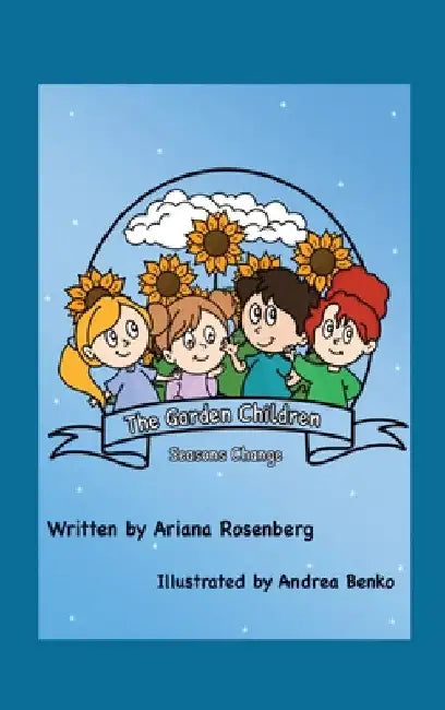 The Garden Children: Season's Change by Ariana Rosenberg