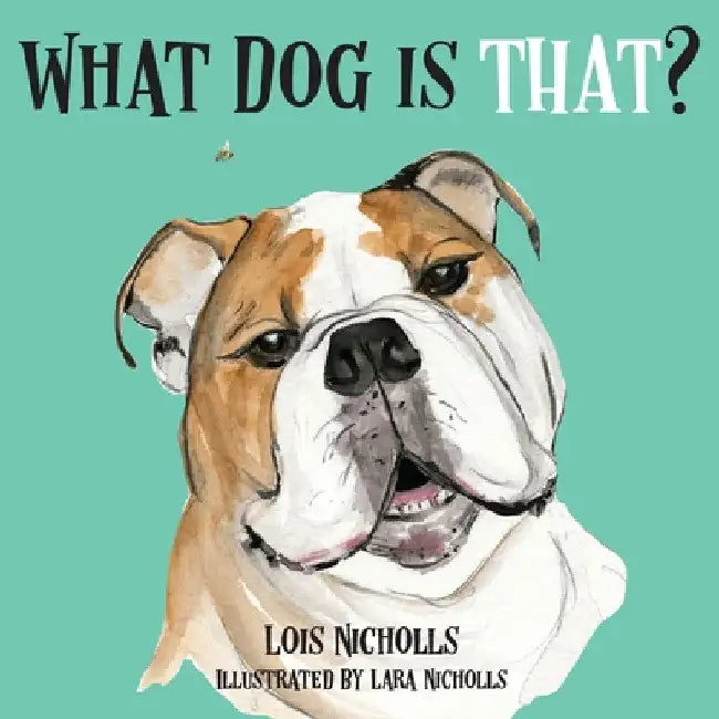 What Dog is That? by Lois Nicholls