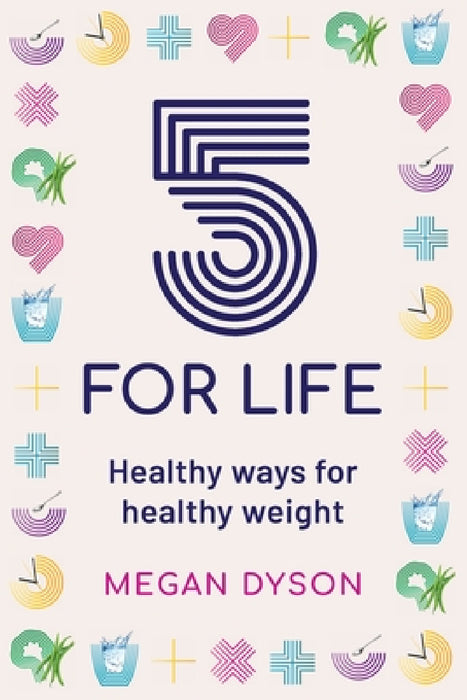 5 for Life: Healthy ways for healthy weight by Megan Dyson