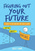 Figuring Out Your Future: A guide to life beyond the school gates by Sally Lewis