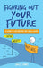 Figuring Out Your Future: A guide to life beyond the school gates by Sally Lewis