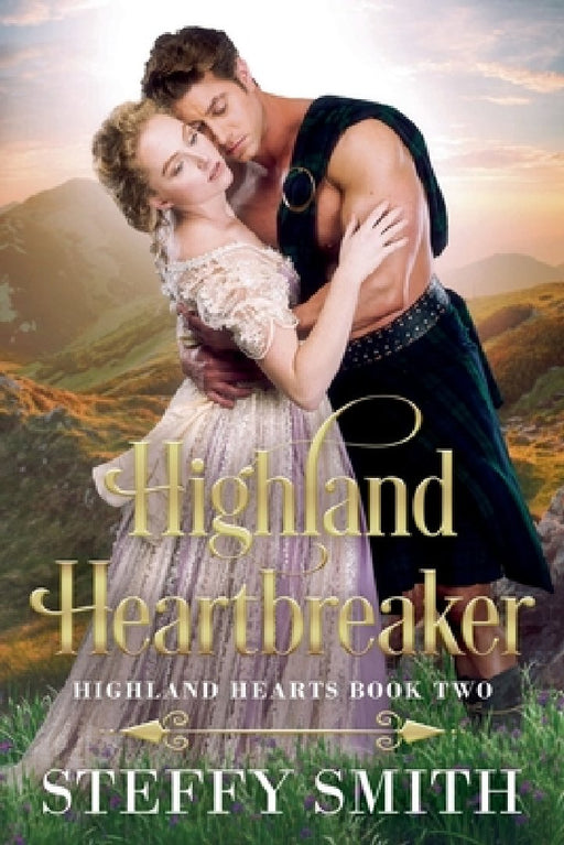Highland Heartbreaker: Highland Hearts by Steffy Smith