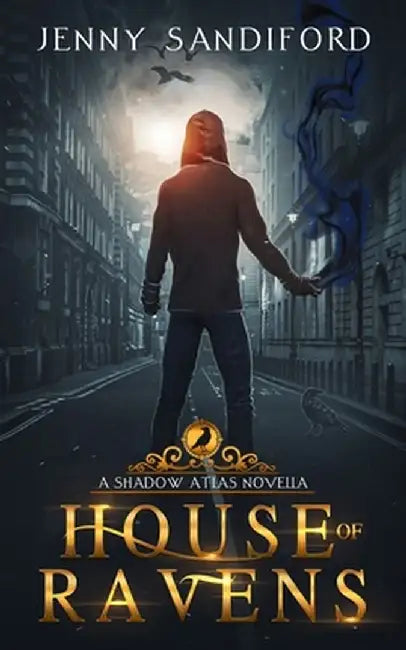 House of Ravens: A Shadow Atlas Novel by Jenny Sandiford