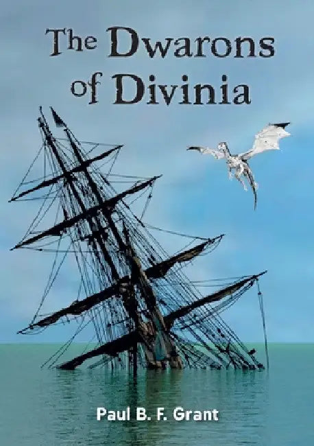 The Dwarons of Divinia by Paul B. F. Grant