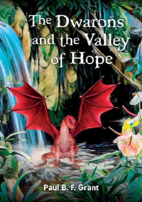 The Dwarons and the Valley of Hope by Paul B. F. Grant