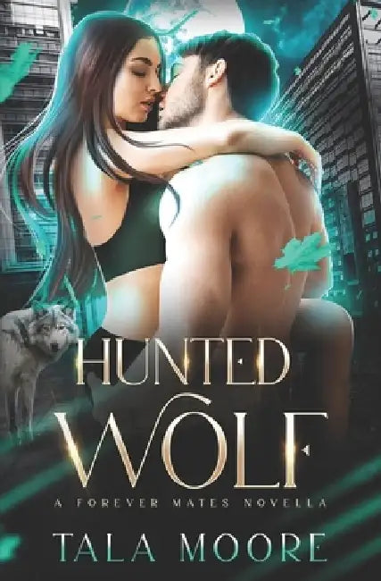 Hunted Wolf: A Forever Mates Novella by Tala Moore