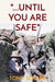 "...until you are safe" by Tony Squire