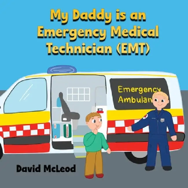 My Daddy Is A Emergency Medical Technician (EMT) by David McLeod