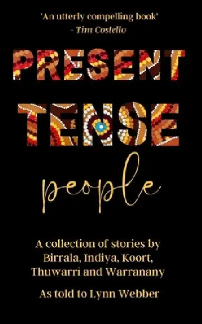 Present Tense People by Koort Birrala Ind Thuwarri Warranany