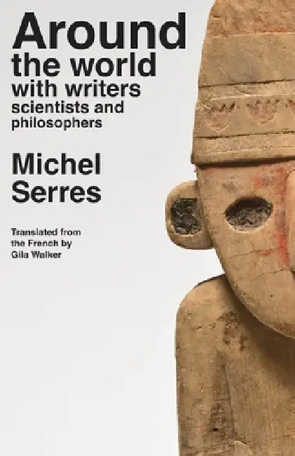 Around the world with writers, scientists and philosophers by Michel Serres, Gila Walker