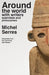 Around the world with writers, scientists and philosophers by Michel Serres, Gila Walker