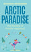 Arctic Paradise: The Paradox of Finnish Happiness by Susanna Heiskanen