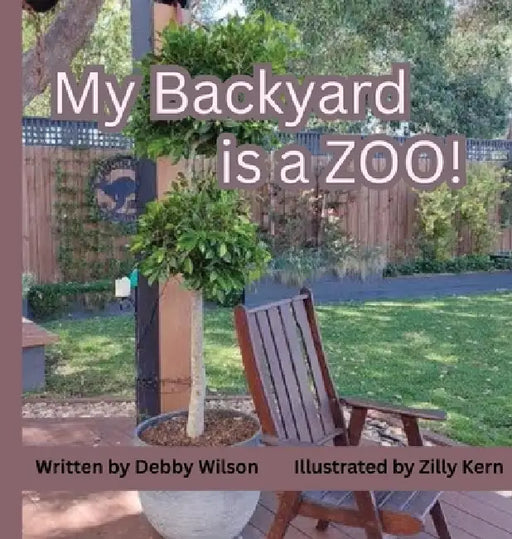 My Backyard is a ZOO! by Debby Wilson, Zilly Kern