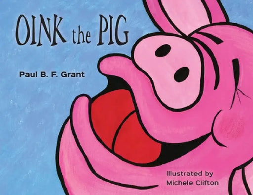 Oink the Pig by Paul B. F. Grant