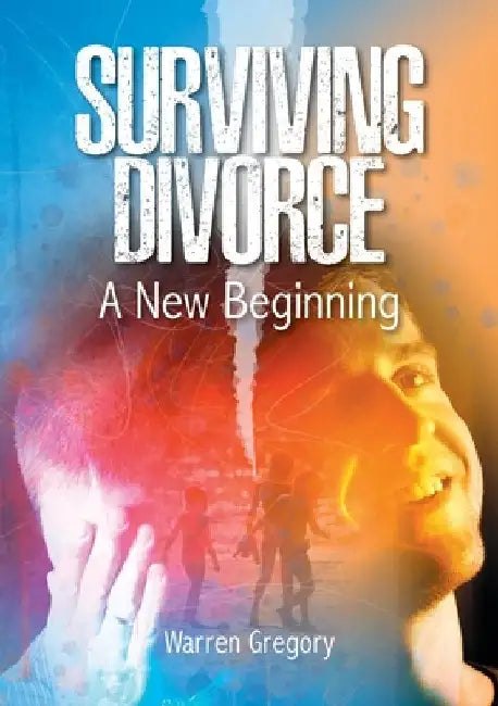 Surviving Divorce: A new beginning by Warren G. Gregory