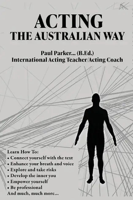 Acting The Australian Way by Paul Parker
