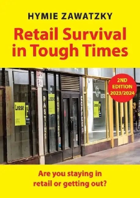 Retail Survival in Tough Times: Are you staying in retail or getting out? by Hymie Zawatzky