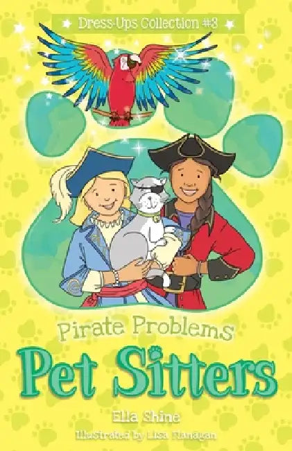 Pirate Problems: Pet Sitters: Dress-Ups #3: A funny junior reader series (ages 5-8) with a sprinkle of magic by Ella Shine, Lisa Flanagan