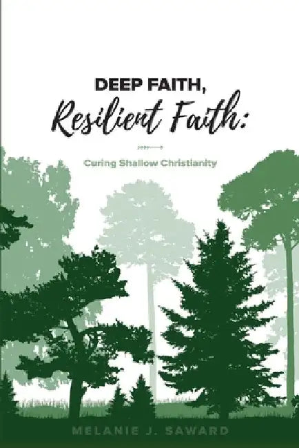 Deep Faith, Resilient Faith by Melanie J. Saward