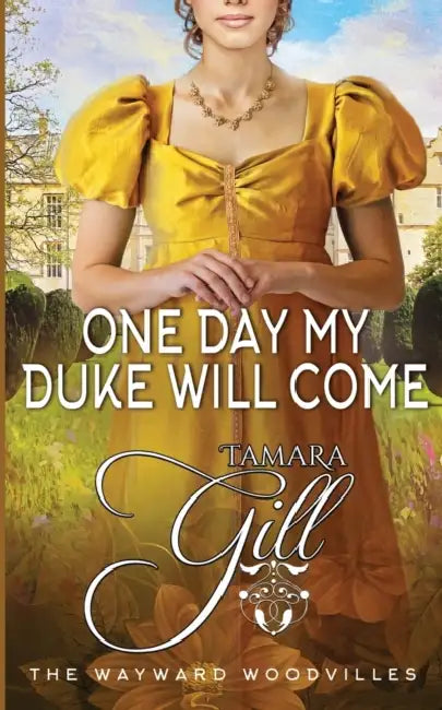 One Day my Duke Will Come by Tamara Gill