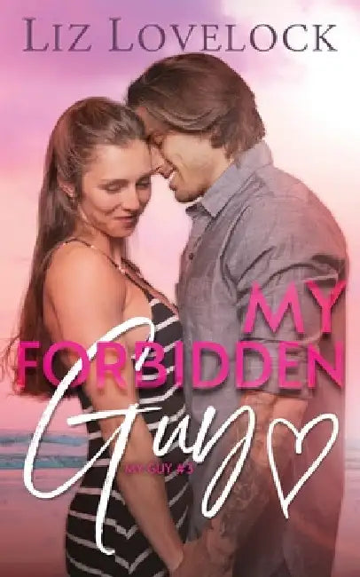 My Forbidden Guy: A Clean Brother's Best Friend Romance by Liz Lovelock