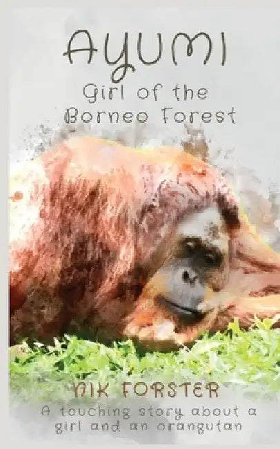 Ayumi Girl of the Borneo Forest by Nik Forster
