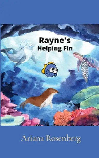 Rayne's Helping Fin by Ariana Rosenberg