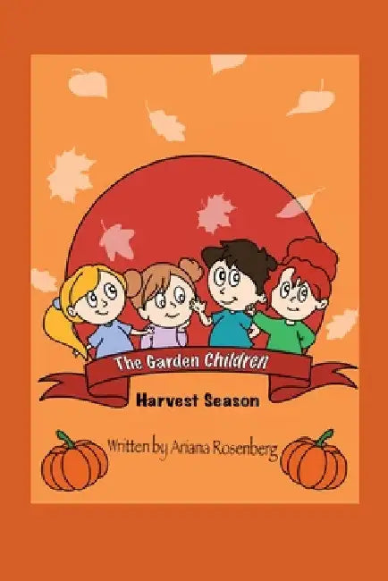 The Garden Children: Harvest Season by Ariana Rosenberg