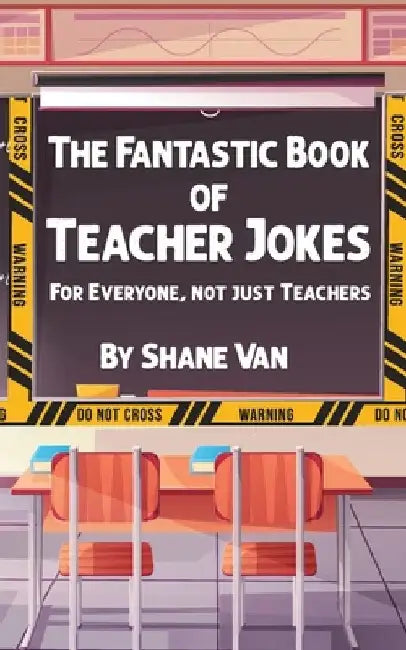The Fantastic Book of Teacher Jokes: For Everyone, Not Just Teachers: For Everyone, Not Just Teachers by Amy Sprinks