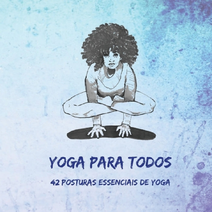 Yoga Para Todos: 42 Posturas Essenciais de Yoga by Nitya Dambiec, Lisa Canogar