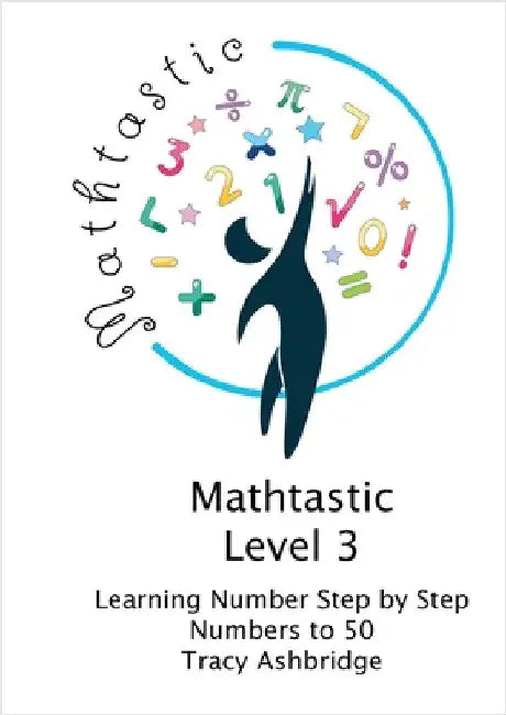 Mathtastic Level 3 Numbers to 50 by Ashbridge, Tracy M.