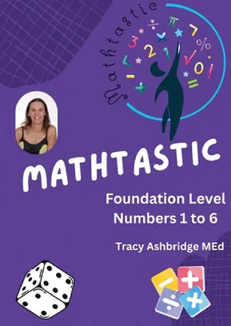 Mathtastic Foundation Numbers 1-6 by Tracy M. Ashbridge
