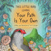 This Little Bird Learns Your Path Is Your Own by Tia K. Carrigan